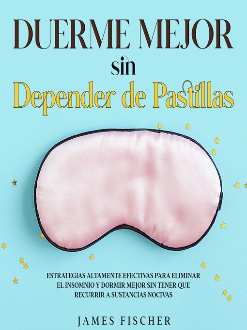 Title details for Duerme Mejor sin Depender de Pastillas by James Fischer - Available